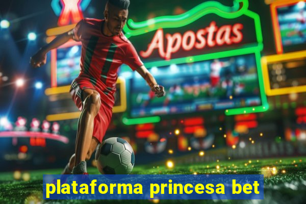 plataforma princesa bet